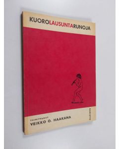 Kirjailijan Veikko Haakana käytetty kirja Kuorolausuntarunoja