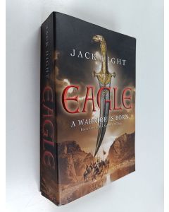 Kirjailijan Jack Hight käytetty kirja Eagle : Book one of the Saladin Trilogy