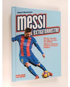 Kirjailijan Chérif Ghemmour käytetty kirja Messi, l'extraterrestre