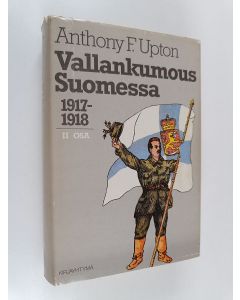 Kirjailijan Anthony F. Upton käytetty kirja Vallankumous Suomessa 1917-1918 2 osa