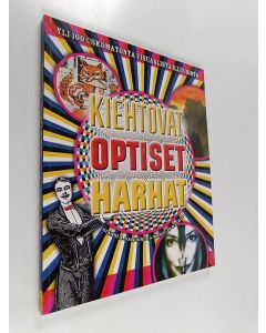 Kirjailijan Gianni A. Sarcone käytetty kirja Kiehtovat optiset harhat : Yli 100 uskomatonta visuaalista illuusiota