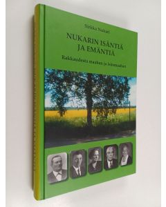Kirjailijan Sirkka Nukari käytetty kirja Nukarin isäntiä ja emäntiä : rakkaudesta maahan ja isänmaahan