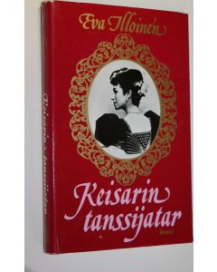Kirjailijan Eva Illoinen käytetty kirja Keisarin tanssijatar