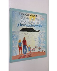 Kirjailijan Tiina Kaila käytetty kirja Saari joka nousi merestä