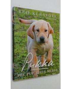 Kirjailijan Ted Kerasote käytetty kirja Pukka : the pup after Merle