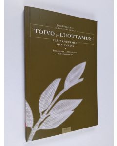 käytetty kirja Toivo ja luottamus epävarmuuksien maailmassa : filosofisia ja teologisia puheenvuoroja