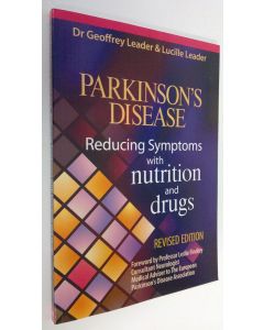 Kirjailijan Dr. Geoffrey Leader käytetty kirja Parkinson's disease : reducing symptoms with nutrition and drugs (ERINOMAINEN)