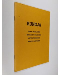 Kirjailijan Helena Savojoki & Aino Tirkkonen käytetty teos Runoja : Ilkka Matilainen, Marjatta Pulkkinen, Antti Lähdesmäki, Martti Happonen