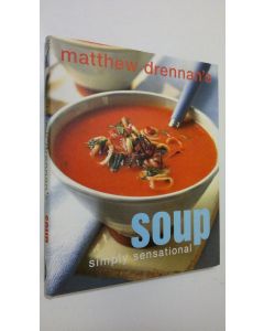 Kirjailijan Matthew Drennan käytetty kirja Soup : simply sensational