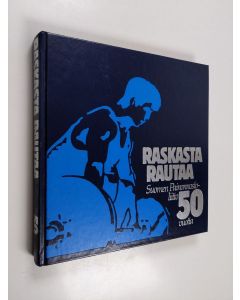 Kirjailijan Antero Raevuori käytetty kirja Raskasta rautaa : Suomen painonnostoliitto 50 vuotta, 1934-1984