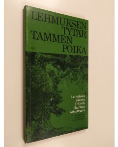 käytetty kirja Lehmuksen tytär, tammen poika : latvialaisia dainoja Krisjanis Baronsin kokoelmasta