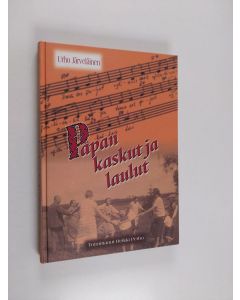 Kirjailijan Heikki Perho & Urho Järveläinen käytetty kirja Papan kaskut ja laulut : Sananparret, piirileikkilaulut