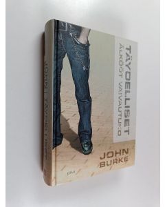 Kirjailijan John Burke käytetty kirja Täydelliset älkööt vaivautuko (ERINOMAINEN)