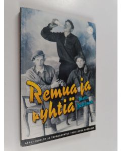 Kirjailijan Matti Peltonen käytetty kirja Remua ja ryhtiä : alkoholiolot ja tapakasvatus 1950-luvulla Suomessa