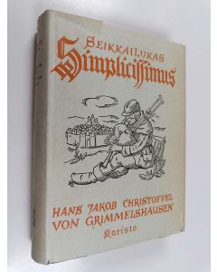 Kirjailijan Hans Jakob Christoffel von Grimmelshausen käytetty kirja Seikkailukas Simplicissimus 2 : rehevän vallaton kuvaus kolmikymmenvuotisen sodan ajoilta