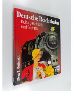 Kirjailijan Alfred B. Gottwaldt käytetty kirja Deutsche Reichsbahn : Kulturgeschichte und Technik