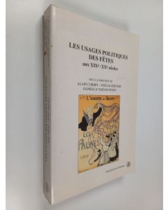 Kirjailijan Alain Corbin käytetty kirja Les usages politiques des fêtes aux XIXe-XXe siècles - actes du colloque organisé les 22 et 23 novembre 1990 à Paris par le Centre de recherches d'histoire du XIXe siècle (Paris I)