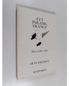 Kirjailijan Arne Johnsson käytetty kirja Ett paradis, trängt : dikter 1985-1988