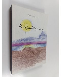 Kirjailijan Kristiina Katainen käytetty kirja Kirjailijan uni : romaani