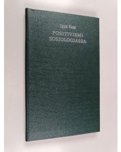 Kirjailijan Igor Kon käytetty kirja Positivismi sosiologiassa : (historiallis-kriittinen katsaus)