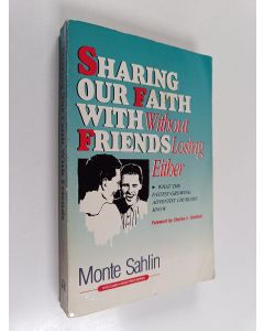 Kirjailijan Monte Sahlin käytetty kirja Sharing our faith with friends without losing either