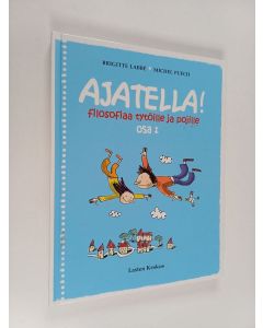 Kirjailijan Brigitte Labbe käytetty kirja Ajatella! Osa 1 : filosofiaa tytöille ja pojille