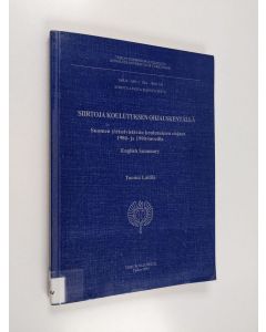Kirjailijan Tuomo Laitila käytetty kirja Siirtoja koulutuksen ohjauskentällä : Suomen yleissivistävän koulutuksen ohjaus 1980- ja 1990-luvuilla