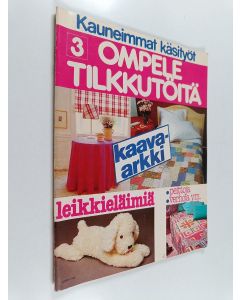 käytetty teos Ompele tilkkutöitä : Päällikeompelua, pehmeitä eläimiä