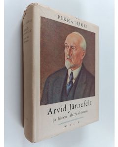 Kirjailijan Pekka Häkli käytetty kirja Arvid Järnefelt ja hänen lähimaailmansa