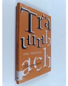 Kirjailijan Joel Haahtela käytetty kirja Traumbach : pienoisromaani