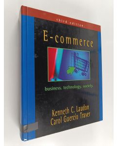 Kirjailijan Kenneth C. Laudon käytetty kirja E-commerce : business, technology, society