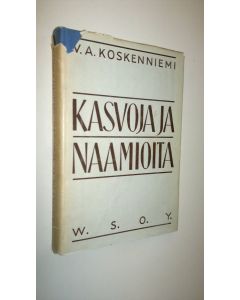 Kirjailijan V. A. Koskenniemi käytetty kirja Kasvoja ja naamioita : kirjoja ja kirjailijoita Viides sarja