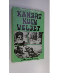 Kirjailijan Pentti Kirvesmies käytetty kirja Kansat kuin veljet : matka Liettuaan, Valko-Venäjälle ja Azerbaidzaniin - 50 vuotta täyttävään Neuvostoliittoon