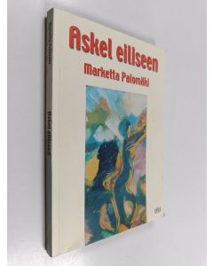 Kirjailijan Marketta Palomäki käytetty kirja Askel eiliseen (signeerattu)
