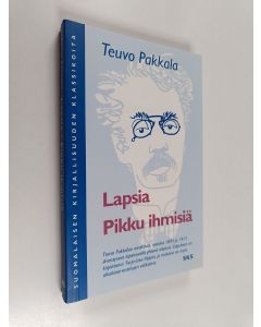 Kirjailijan Teuvo Pakkala käytetty kirja Lapsia : kokoelma novelleja lasten parista ; Pikku ihmisiä