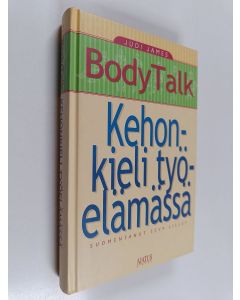 Kirjailijan Judi James käytetty kirja Body talk : kehonkieli työelämässä