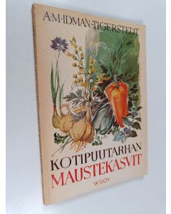 Kirjailijan A.-M Idman-Tigerstedt käytetty kirja Kotipuutarhan maustekasvit