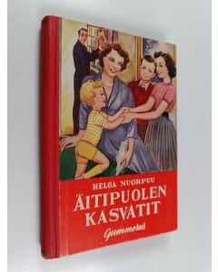 Kirjailijan Helga Nuorpuu käytetty kirja Äitipuolen kasvatit : nuorisoromaani
