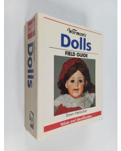 Kirjailijan Dawn Herlocher käytetty kirja Warman's Dolls Field Guide - Values and Identification