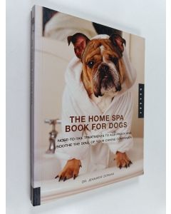Kirjailijan Jennifer Cermak käytetty kirja The Home Spa Book for Dogs - Nose to Tail Treatments to Soothe the Soul and Age-Proof Your Canine Companion