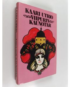 Kirjailijan Kaari Utrio käytetty kirja Viipurin kaunotar