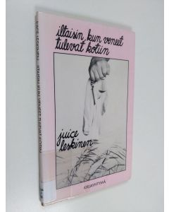 Kirjailijan Juice Leskinen käytetty kirja Iltaisin, kun veneet tulevat kotiin : runoja