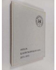 Kirjailijan Jorma Westerlund käytetty kirja Oulun kaupunginvaltuusto 1875-1975 : piirteitä kaupunginvaltuuston satavuotisen toiminnan ajalta