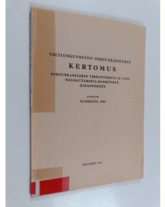 käytetty kirja Valtioneuvoston oikeuskanslerin kertomus oikeuskanslerin virkatoimista ja lain noudattamista koskevista havainnoista annettu vuodelta 1965
