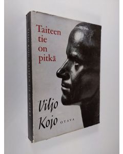 Kirjailijan Viljo Kojo käytetty kirja Taiteen tie on pitkä : Viljo Kojo kertoo ja muistelee
