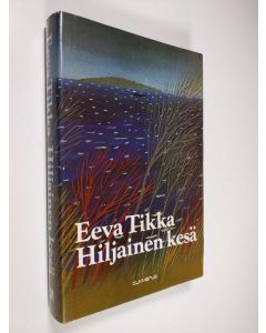 Kirjailijan Eeva Tikka käytetty kirja Hiljainen kesä