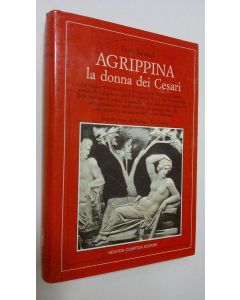 Kirjailijan Furio Sampoli käytetty kirja Giulia Agrippina : La donna dei Cesari