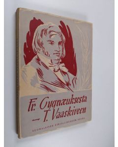 käytetty kirja Suomalaisen kirjallisuuskritiikin antologia : Fredrik Cygnaeuksesta T. Vaaskiveen