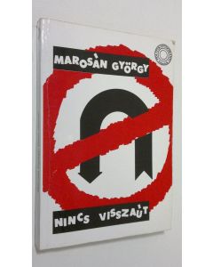 Kirjailijan Marosan György käytetty kirja Nincs visszaut : Emlekeim az 1948-1956-os evekbol