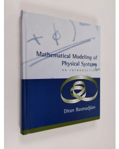 Kirjailijan Diran Basmadjian käytetty kirja Mathematical Modeling of Physical Systems - An Introduction (ERINOMAINEN)